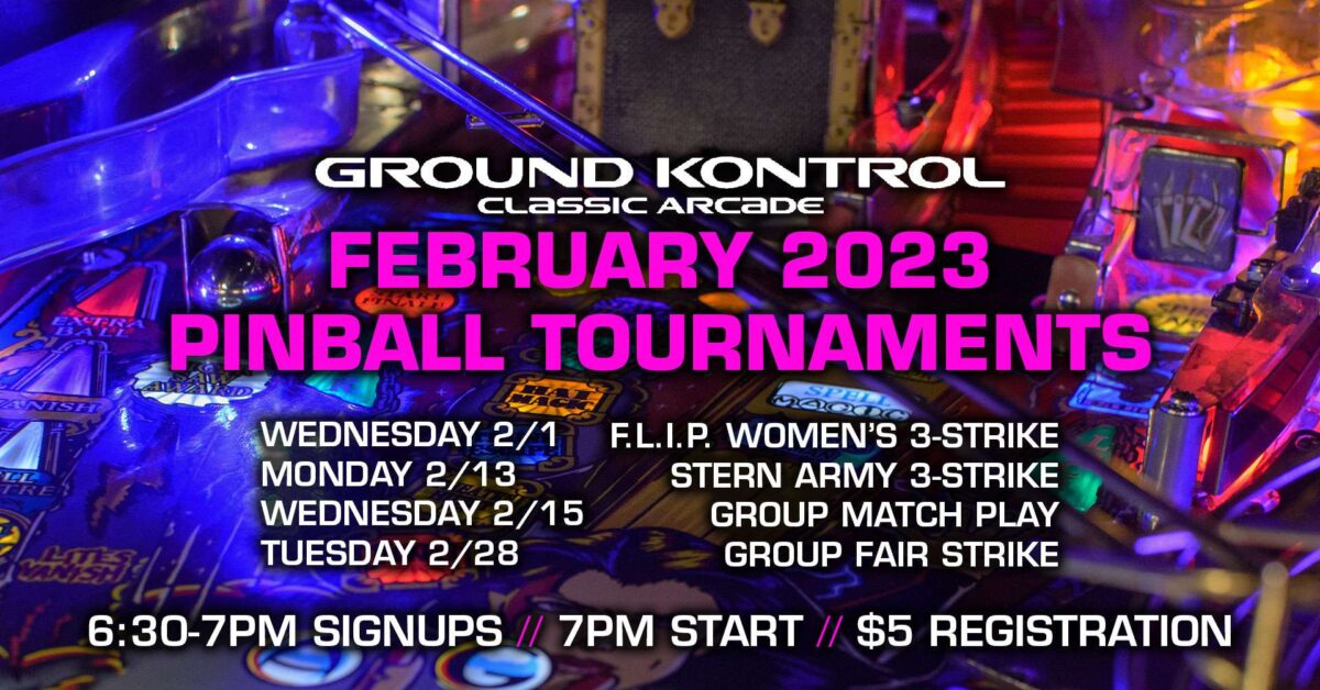 February 2023 Pinball Tournaments Ground Kontrol Classic Arcade And Bar