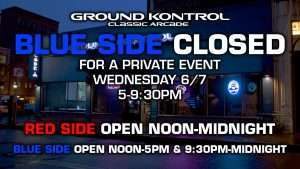 Blue Side Closed From 5-9:30PM For a Private Event