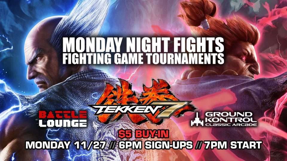 Monday Night Fights: Tekken 7 Tournament ($5 Buy-In)