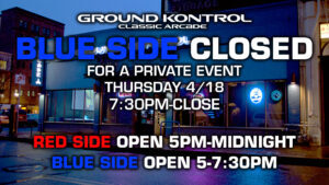 Blue Side Closed From 7:30-10:30PM For a Private Event