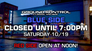 Blue Side CLOSED for Killer Queen Private Event Until 7pm