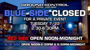 Blue Side Closed From 2:30-6:30PM For a Private Event
