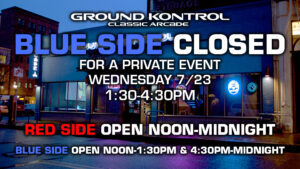 Blue Side Closed From 1:30-4:30PM For a Private Event