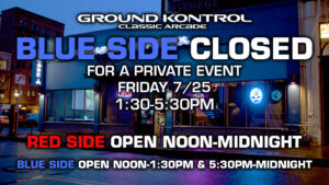 Blue Side Closed From 1:30-5:30PM For a Private Event