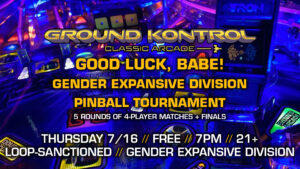 Good Luck, Babe! Women's Pinball Tournament (July 2026)